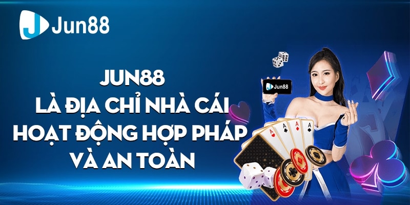 Hoạt động của nhà cái Jun88 có hợp pháp không?