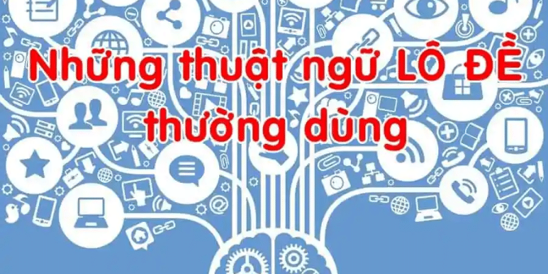 Untitled design 26 - Giải mã những thuật ngữ lô đề