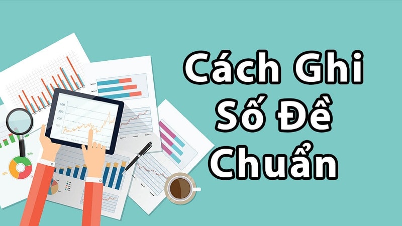 cach ghi lo de - Hướng dẫn cách ghi lô đề chuẩn