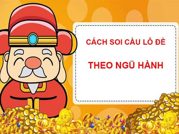 cach soi cau lo de theo ngu hanh - Cách tính lô đề theo ngũ hành chính xác thắng lớn