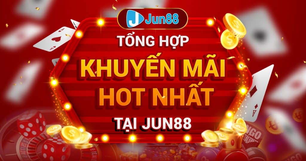 Tìm hiểu những chương trình khuyến mãi Jun88