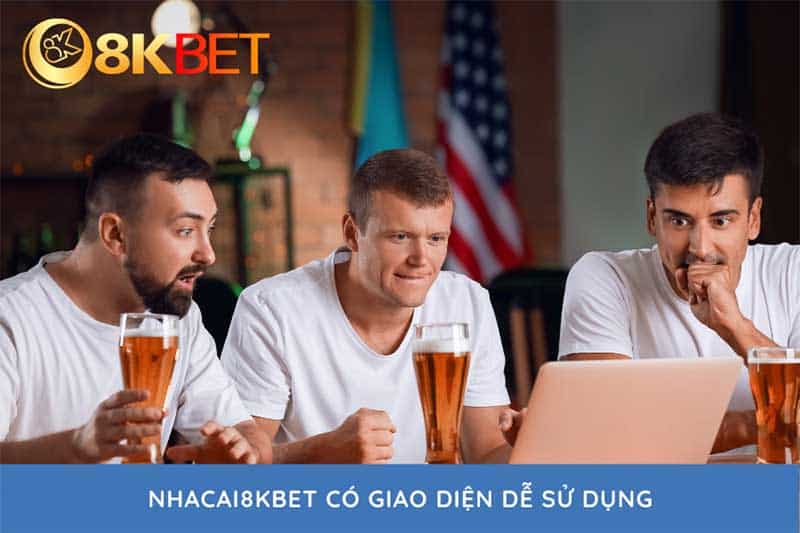 giao diễn dễ sử dụng tại nhà cái 8kbet