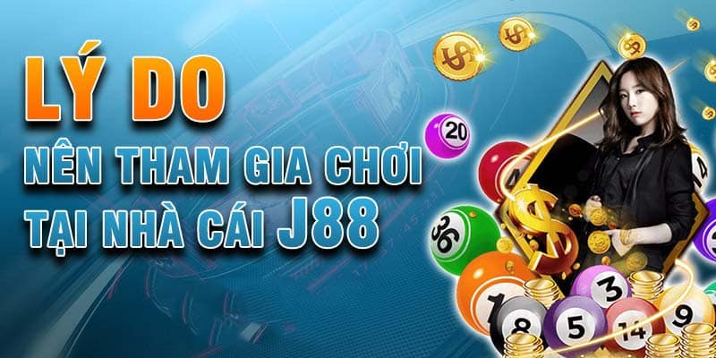 các lý do chọn nhà cái j88