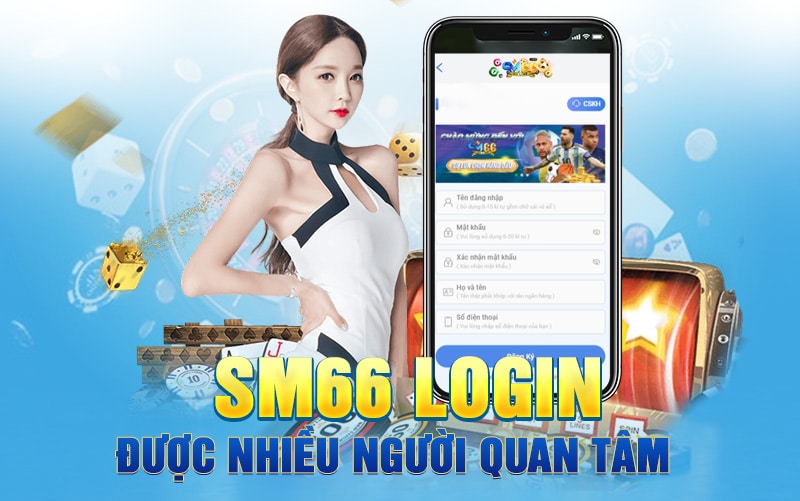 SM66 login được nhiều người quan tâm