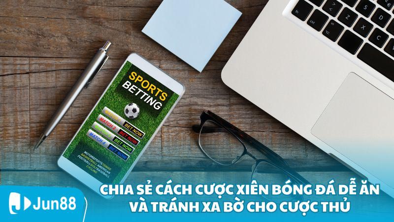 Cách Cược Xiên Bóng Đá