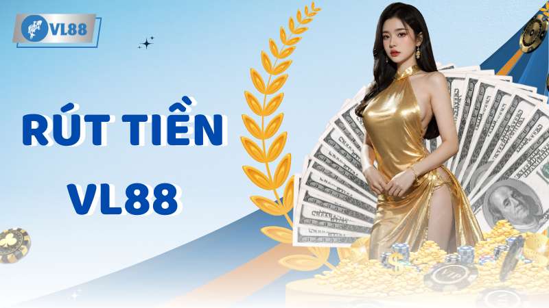 Rút tiền VL88 - Tận hưởng thành quả của bạn